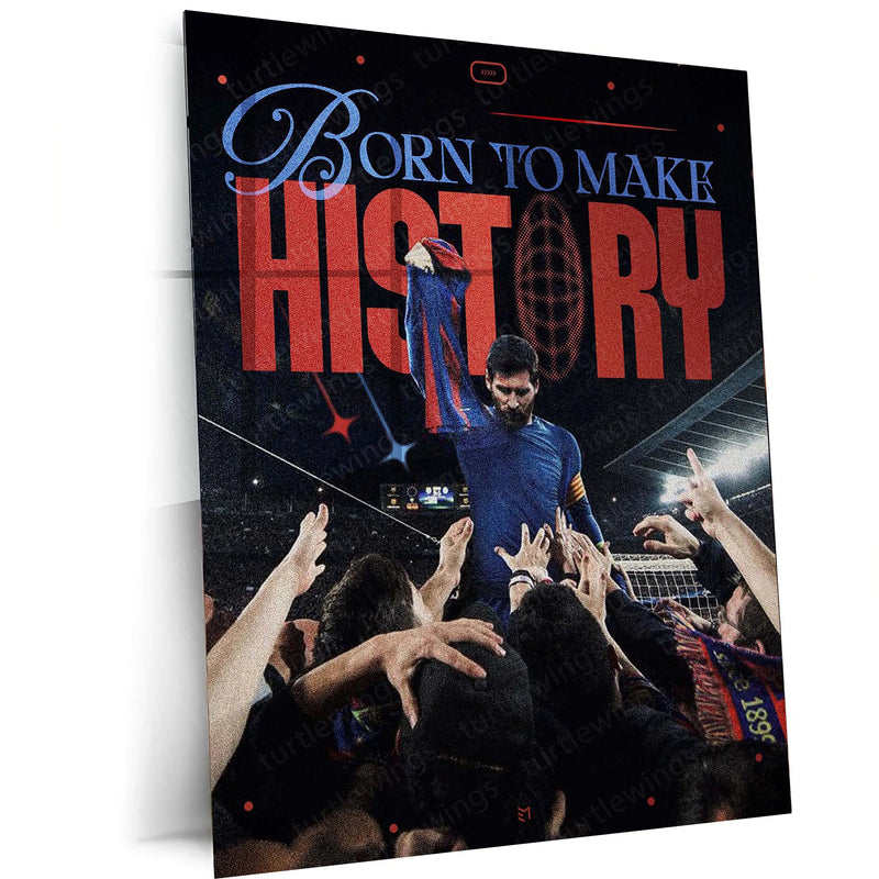 Born to Make History – Lionel Messi Tribute Metal Frame | GOAT Football Poster