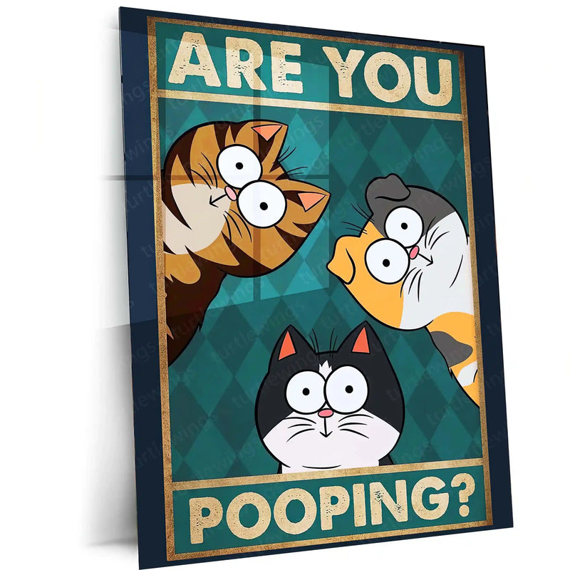 Curious Cats – “Are You Pooping” Funny Metal Poster | Cat Lover Comedy Wall Frame