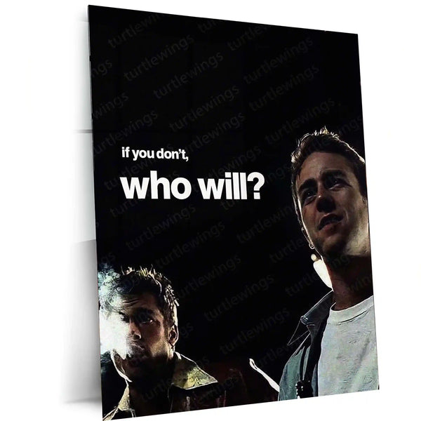 Fight Club – “If You Don’t, Who Will?” Metal Poster | Tyler Durden Grit Quote Wall Art