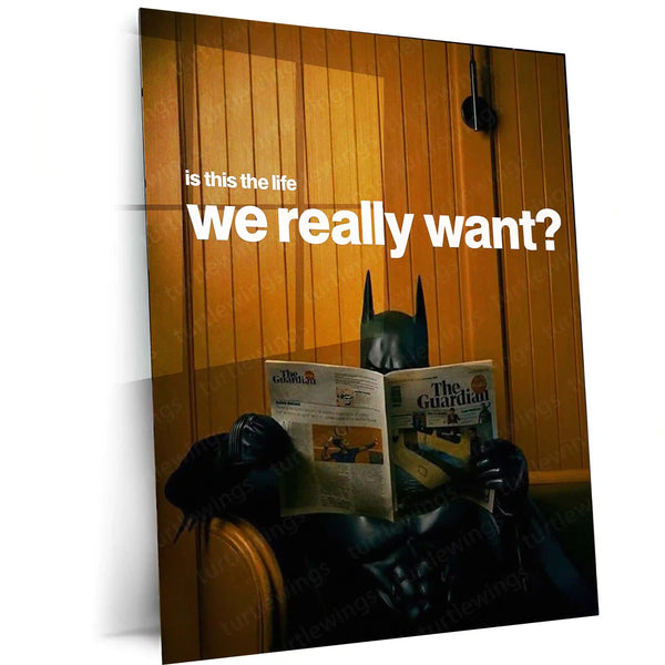 Is This the Life We Really Want? – Batman Reading The Guardian | Dark Reflection Metal Frame