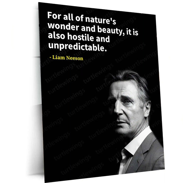 Quote Metal Poster | Liam Neeson – Nature’s Wonder & Unpredictability Quote Metal Poster | Inspirational Wall Frame