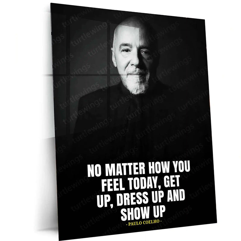 Quote Metal Frame | Paulo Coelho – Get Up, Dress Up, Show Up Quote Metal Poster | Inspirational Wall Frame