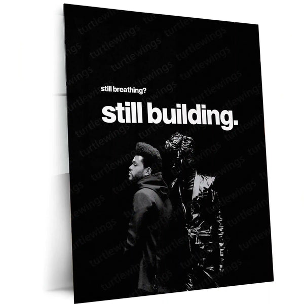 The Weeknd – “Still Breathing? Still Building” Metal Poster | Music x Mindset Wall Art