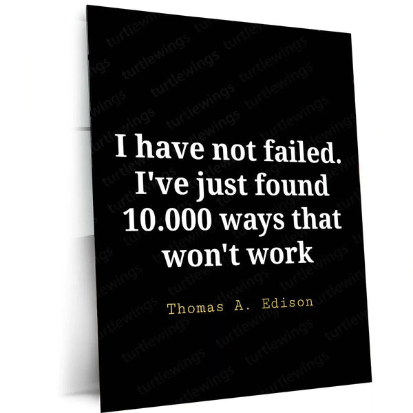 Quote Metal Poster | Thomas Edison – “I Have Not Failed” Motivational Quote Metal Poster | Inventor Wall Frame
