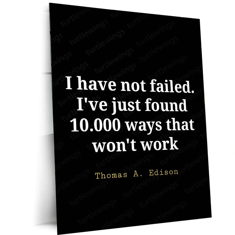 Quote Metal Poster | Thomas Edison – “I Have Not Failed” Motivational Quote Metal Poster | Inventor Wall Frame