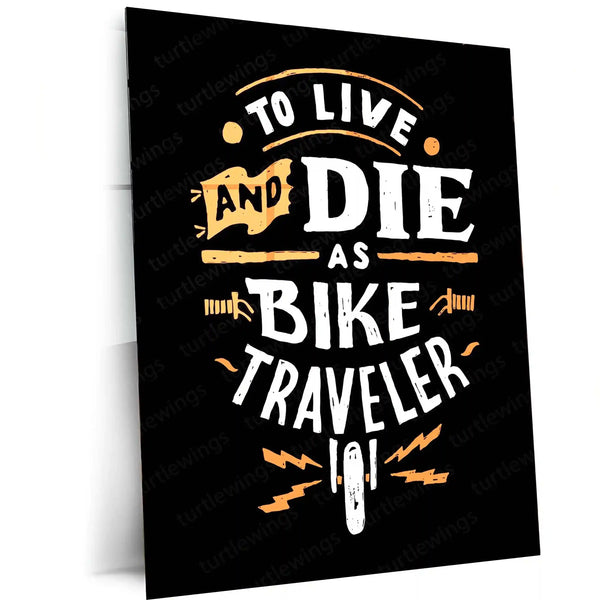 Quote Metal Poster | To Live and Die as Bike Traveler – Motivational Quote Metal Poster | Biker Wall Frame
