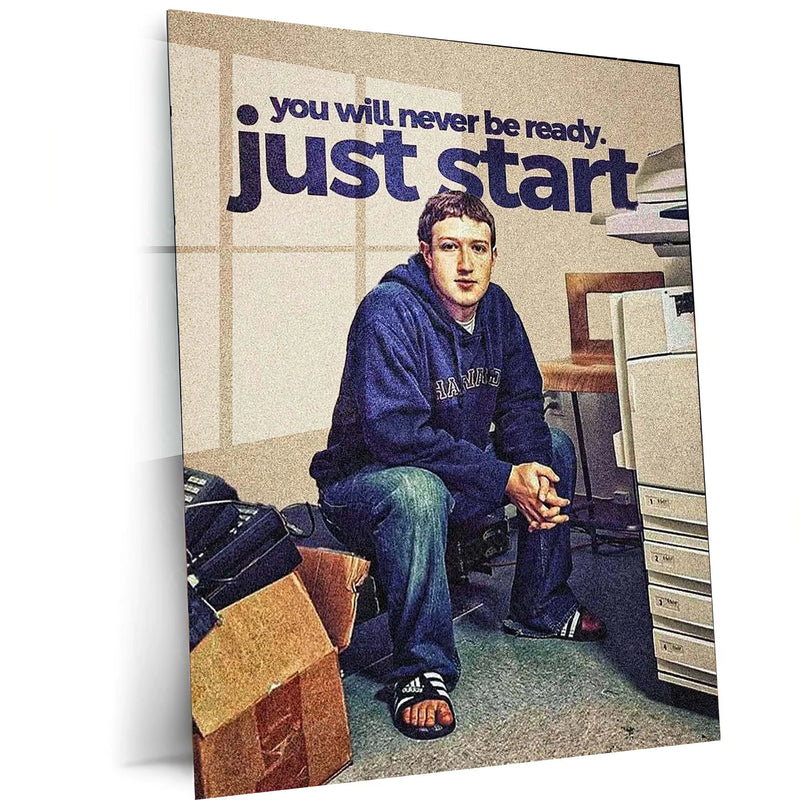 You Will Never Be Ready. Just Start – Mark Zuckerberg Metal Frame | Founder Mindset Quote Art