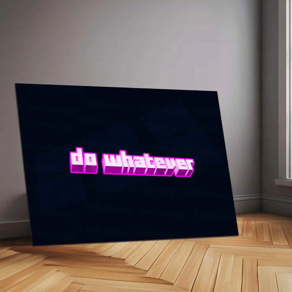 Do Whatever – Typography Metal Frame | Bold Statement Wall Art | Minimalist Rebel Quote Poster for Modern Spaces - TURTLEWINGS