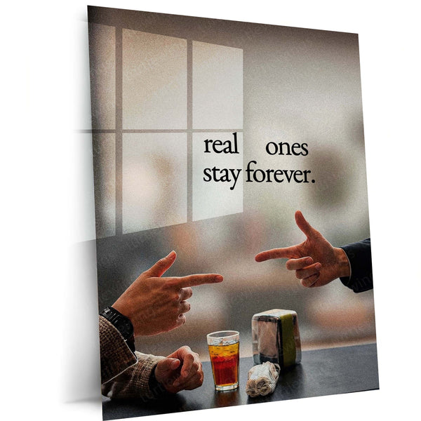 Real Ones Stay Forever Metal Poster | Friendship Loyalty Quote Wall Art | Aesthetic Motivational Metal Print – main product