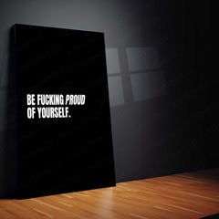 Be Fucking Proud of Yourself Metal Poster | Raw & Real Motivational Quote Wall Art