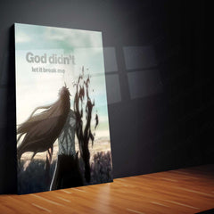 Broken Anime Warrior – “God Didn’t Let It Break Me” Metal Poster | Faith x Grit Motivational Wall Art
