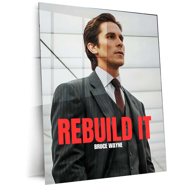 Bruce Wayne – Rebuild It | Dark Knight Motivational Metal Frame Poster - TURTLEWINGS 