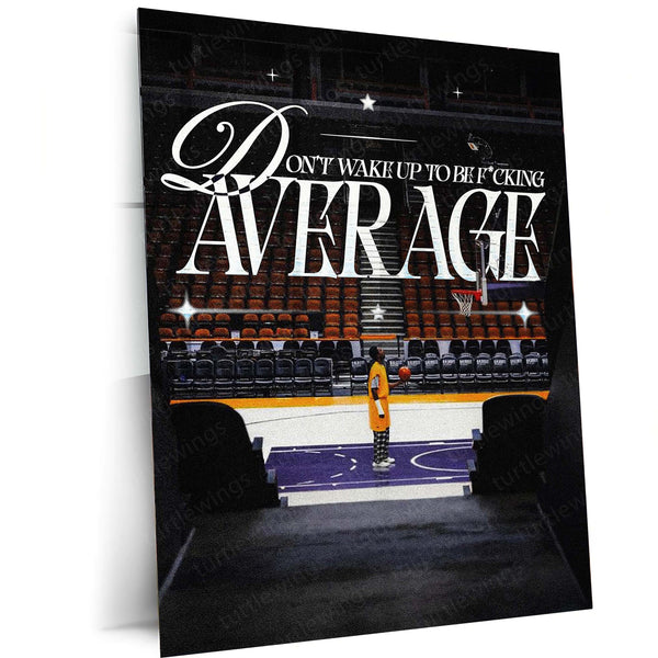 Don’t Wake Up to Be Average – Basketball Grind Metal Poster | Athlete Mindset Wall Art
