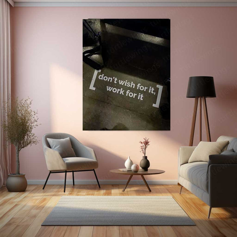 Don’t Wish for It, Work for It Metal Poster | Daily Hustle Motivation Wall Art