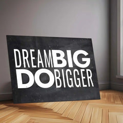 Quote Metal Poster | Dream Big Do Bigger Metal Poster | Motivational Quote Wall Art