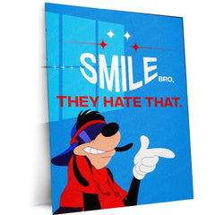 Goofy in Glasses – “Smile, Bro They Hate That” Metal Poster | Funny x Savage Aesthetic Wall Art