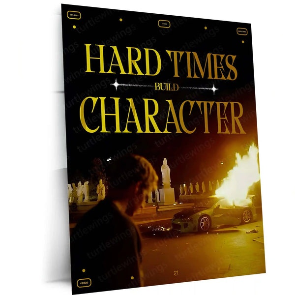 Quote Metal Poster | Hard Times Build Character | Cinematic Motivation Metal Frame | Resilience Wall Art