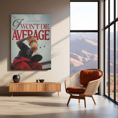 I Won’t Die Average – Bold Motivational Metal Frame | Legacy Mindset Wall Art | No-Excuses Poster for Hustlers & Dreamers