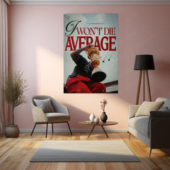 I Won’t Die Average – Bold Motivational Metal Frame | Legacy Mindset Wall Art | No-Excuses Poster for Hustlers & Dreamers