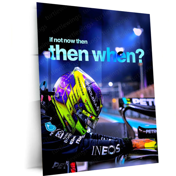 Quote Metal Poster | Lewis Hamilton – If Not Now, Then When? Metal Frame Championship Focus, Discipline & Action-Oriented Mindset Wall Art | “If Not Now, Then When?” Quote Metal Poster