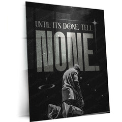 Quote Metal Poster | Kanye West | “UNTIL IT’S DONE. TELL NONE.” | Visionary Hustle Metal Poster - TURTLEWINGS 