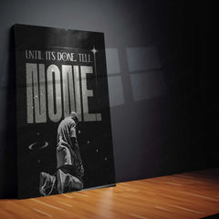 Quote Metal Poster | Kanye West | “UNTIL IT’S DONE. TELL NONE.” | Visionary Hustle Metal Poster - TURTLEWINGS 