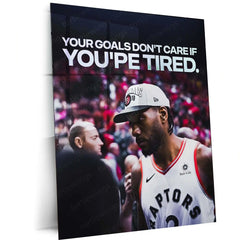 Quote Metal Poster | Kawhi Leonard – “YOUR GOALS DON’T CARE IF YOU’RE TIRED” Quote | Basketball Motivation Metal Frame Wall Art - TURTLEWINGS 