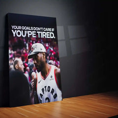 Quote Metal Poster | Kawhi Leonard – “YOUR GOALS DON’T CARE IF YOU’RE TIRED” Quote | Basketball Motivation Metal Frame Wall Art - TURTLEWINGS 