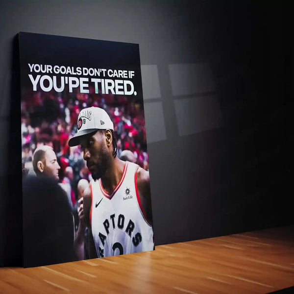 Quote Metal Poster | Kawhi Leonard – “YOUR GOALS DON’T CARE IF YOU’RE TIRED” Quote | Basketball Motivation Metal Frame Wall Art - TURTLEWINGS 
