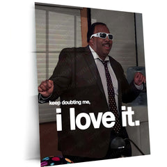 Quote Metal Poster | Stanley Hudson – Keep Doubting Me, I Love It Metal Frame Unbothered Confidence Wall Art | Silent Revenge & Underrated Energy Quote Metal Poster