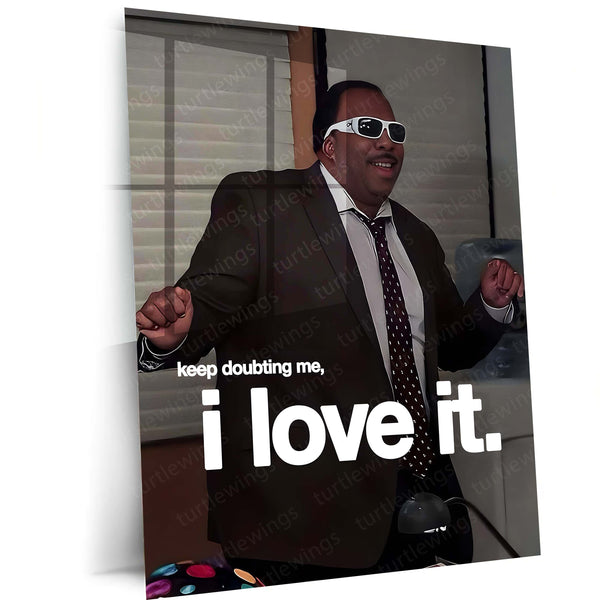 Quote Metal Poster | Stanley Hudson – Keep Doubting Me, I Love It Metal Frame Unbothered Confidence Wall Art | Silent Revenge & Underrated Energy Quote Metal Poster