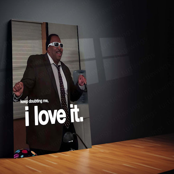 Quote Metal Poster | Stanley Hudson – Keep Doubting Me, I Love It Metal Frame Unbothered Confidence Wall Art | Silent Revenge & Underrated Energy Quote Metal Poster