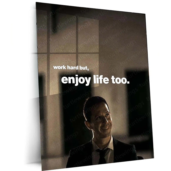 Quote Metal Poster | Kendall Roy | “Work Hard, But Enjoy Life Too.” | Corporate Balance Metal Poster - TURTLEWINGS 