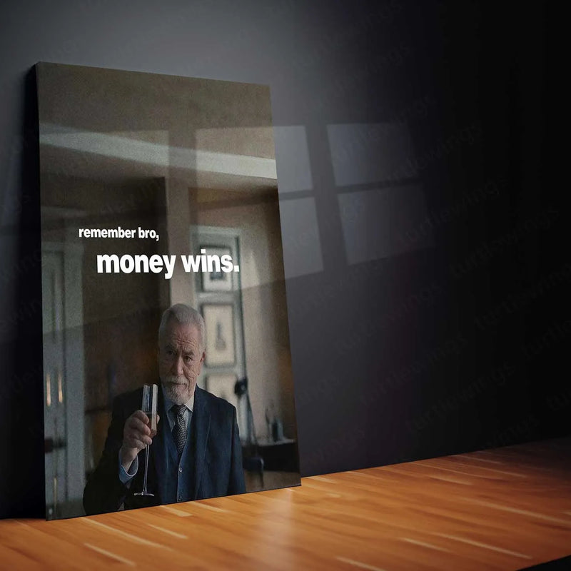 Quote Metal Poster | Logan Roy – “Remember Bro, Money Wins.” | Power & Authority Metal Poster - TURTLEWINGS 