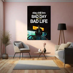 Quote Metal Poster | Louis Bloom – “Stay Chill Bro, It’s Just a Bad Day Not a Bad Life.” | Dark Hustle Metal Poster