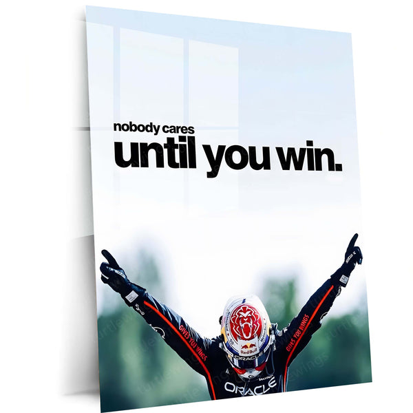 Quote Metal Poster | Max Verstappen – Nobody Cares Until You Win Metal Frame Relentless Champion Mentality & F1 Dominance Quote Wall Art | High-Performance Motorsport Metal Poster