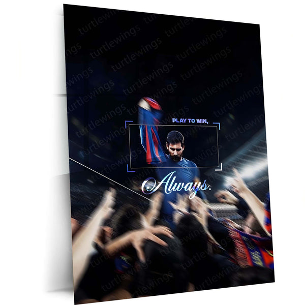 Quote Metal Poster | Lionel Messi – Play to Win, Always Metal Frame | Champion Mentality Football Wall Art | Elite Performance Quote Metal Poster