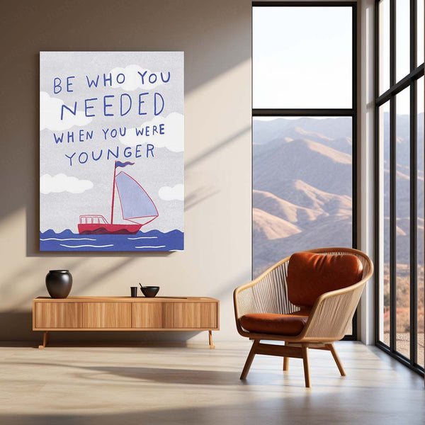 Quote Metal Poster | Be Who You Needed When You Were Younger Motivational Quote Metal Poster | Minimal Sailboat Inspirational