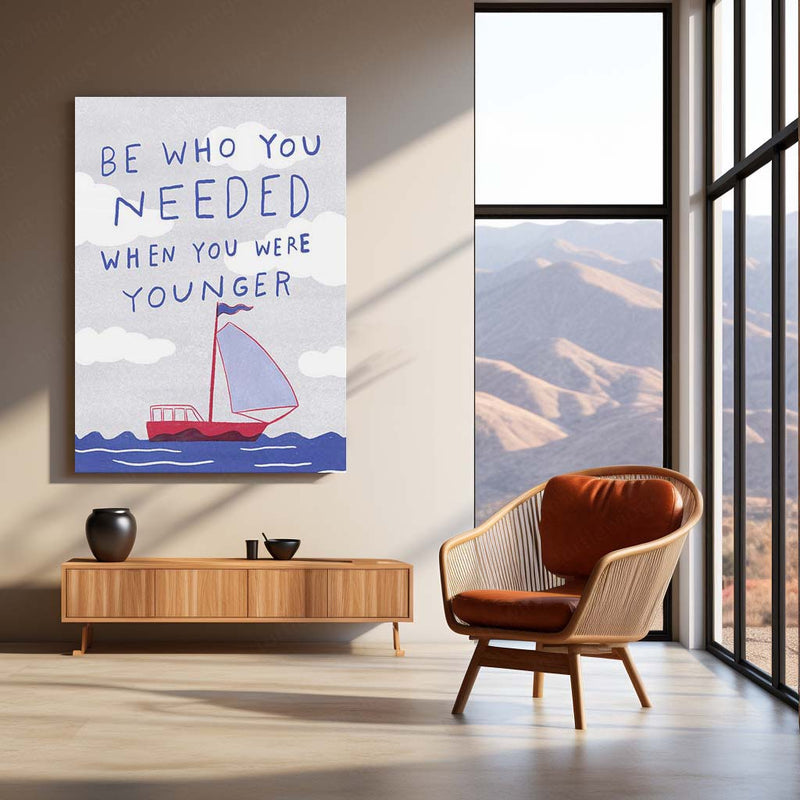 Quote Metal Poster | Be Who You Needed When You Were Younger Motivational Quote Metal Poster | Minimal Sailboat Inspirational