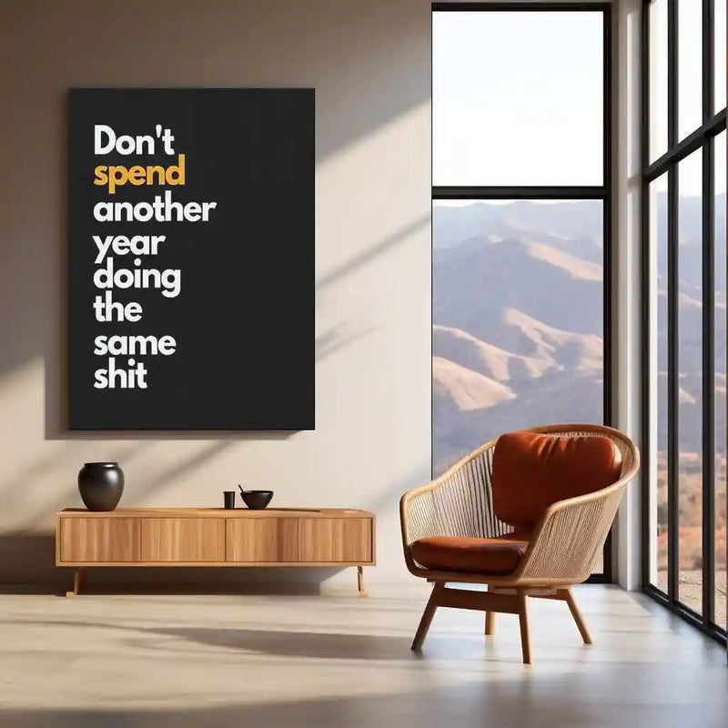 Quote Metal Poster | Don’t Spend Another Year Doing the Same Shit Motivational Metal Poster | Change Your Life Mindset Wall Art | Bold Action & Growth Metal Print
