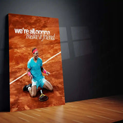 Quote Metal Poster | Rafael Nadal – “we’re all gonna make it, friend.” Quote | Tennis Motivation Metal Frame Wall Art - TURTLEWINGS 