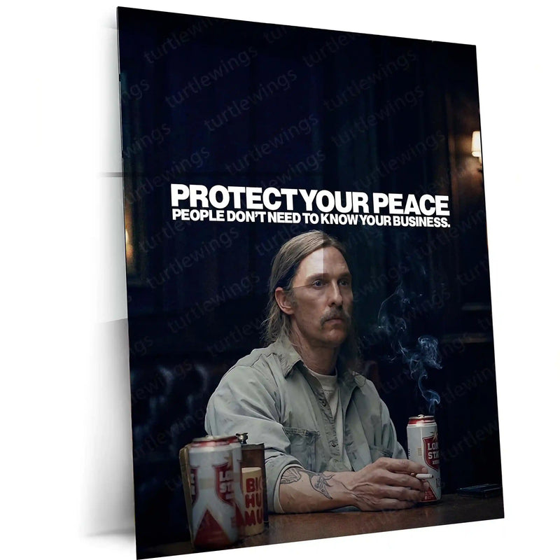 Quote Metal Poster | Rustin Cohle – Protect Your Peace | Minimalist Philosophy Metal Poster - TURTLEWINGS 