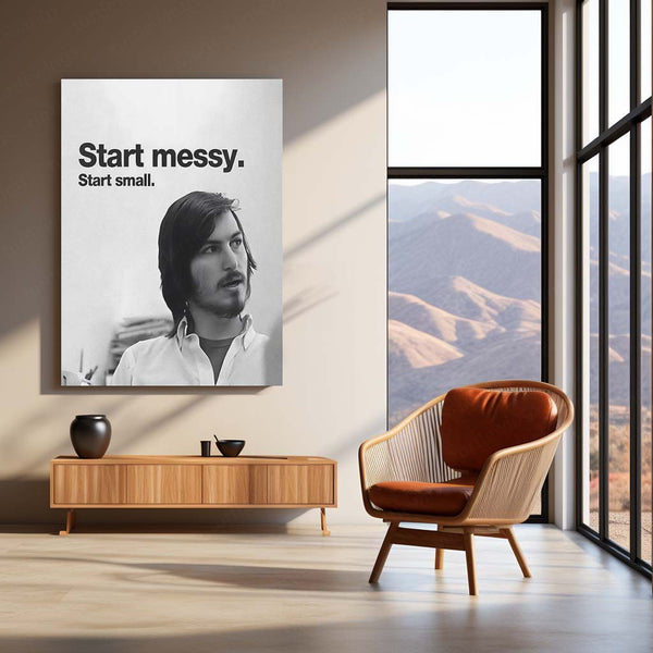 Start Messy. Start Small. – Steve Jobs Metal Frame