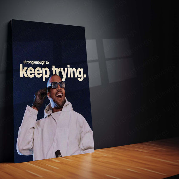 Strong Enough to Keep Trying – Kanye West Metal Frame | Resilience Wall Art