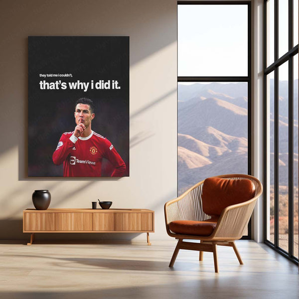 They Told Me I Couldn’t, That’s Why I Did It – Cristiano Ronaldo Metal Frame | Relentless Mindset Poster