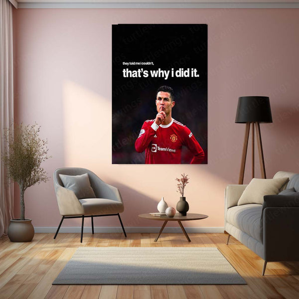 They Told Me I Couldn’t, That’s Why I Did It – Cristiano Ronaldo Metal Frame | Relentless Mindset Poster