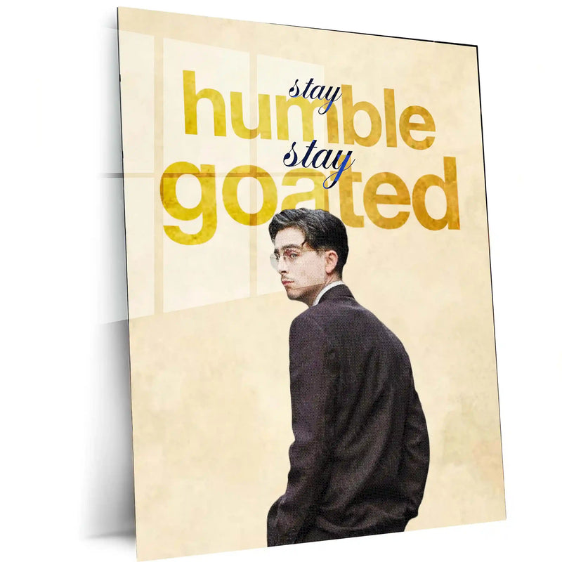Quote Metal Poster | Timothee Chalamet – Stay Humble. Stay Goated. | Modern Icon Metal Poster - TURTLEWINGS 
