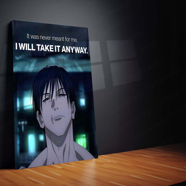 Anime Metal Poster | Toji Fushiguro “I Will Take It Anyway” Metal Poster | Jujutsu Kaisen Motivational Anime Wall Art | Ambition & Determination Metal Print