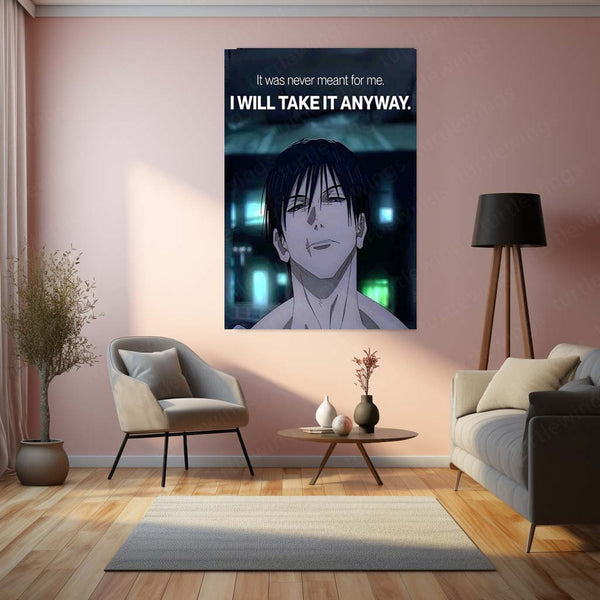 Anime Metal Poster | Toji Fushiguro “I Will Take It Anyway” Metal Poster | Jujutsu Kaisen Motivational Anime Wall Art | Ambition & Determination Metal Print