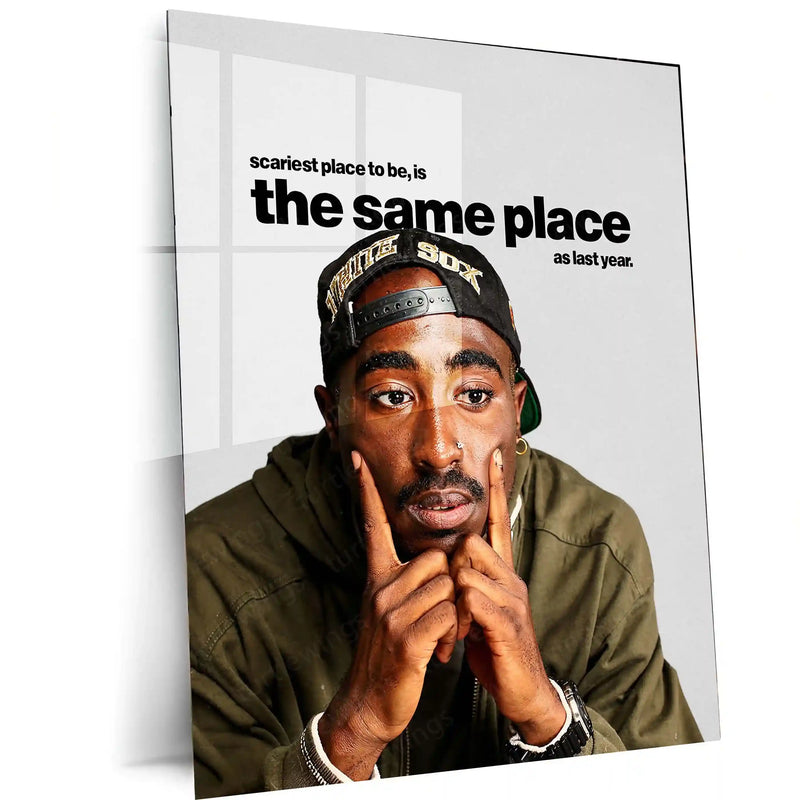 Quote Metal Poster | Tupac Amaru Shakur – The Same Place as Last Year | Growth Mindset Metal Poste - TURTLEWINGS 